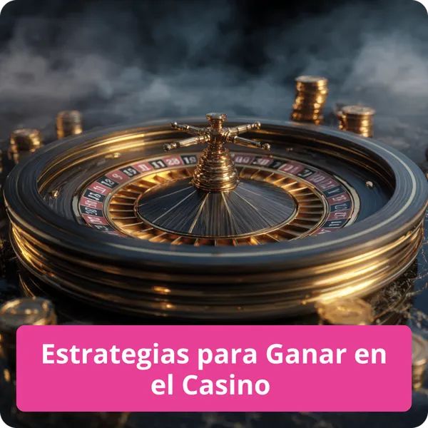 Estrategias para Ganar en el Casino